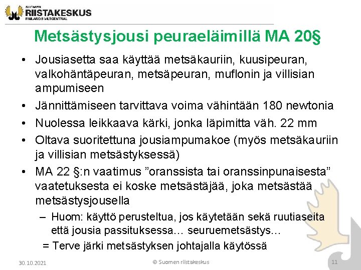 Metsästysjousi peuraeläimillä MA 20§ • Jousiasetta saa käyttää metsäkauriin, kuusipeuran, valkohäntäpeuran, metsäpeuran, muflonin ja Metsästysjousi peuraeläimillä MA 20§ • Jousiasetta saa käyttää metsäkauriin, kuusipeuran, valkohäntäpeuran, metsäpeuran, muflonin ja