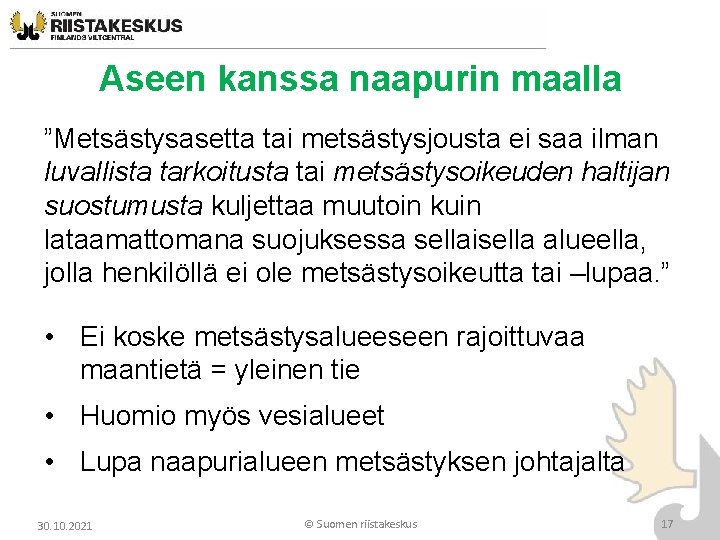 Aseen kanssa naapurin maalla ”Metsästysasetta tai metsästysjousta ei saa ilman luvallista tarkoitusta tai metsästysoikeuden Aseen kanssa naapurin maalla ”Metsästysasetta tai metsästysjousta ei saa ilman luvallista tarkoitusta tai metsästysoikeuden