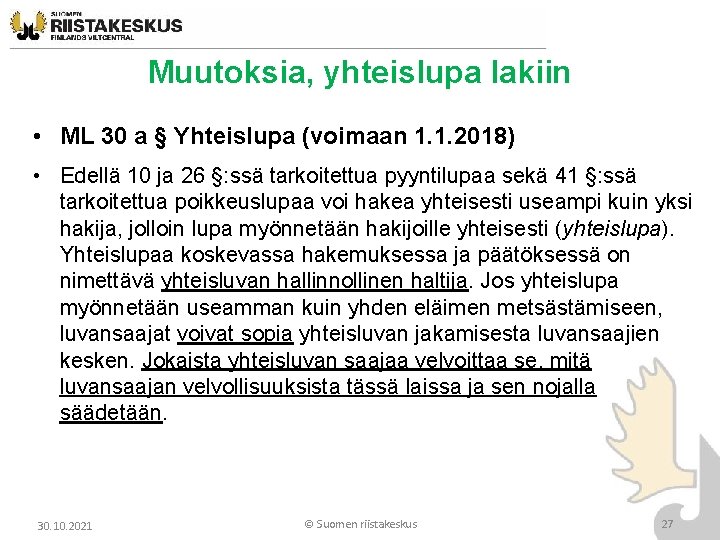 Muutoksia, yhteislupa lakiin • ML 30 a § Yhteislupa (voimaan 1. 1. 2018) • Muutoksia, yhteislupa lakiin • ML 30 a § Yhteislupa (voimaan 1. 1. 2018) •