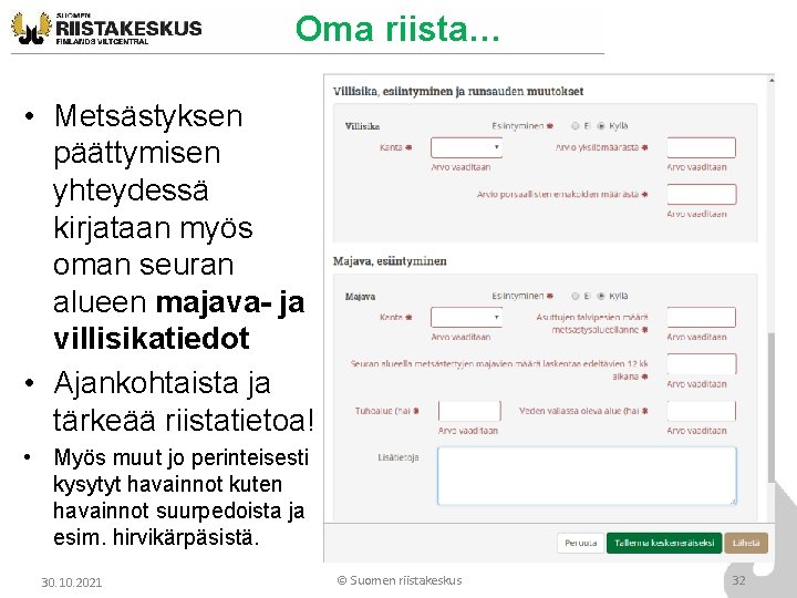 Oma riista… • Metsästyksen päättymisen yhteydessä kirjataan myös oman seuran alueen majava- ja villisikatiedot Oma riista… • Metsästyksen päättymisen yhteydessä kirjataan myös oman seuran alueen majava- ja villisikatiedot