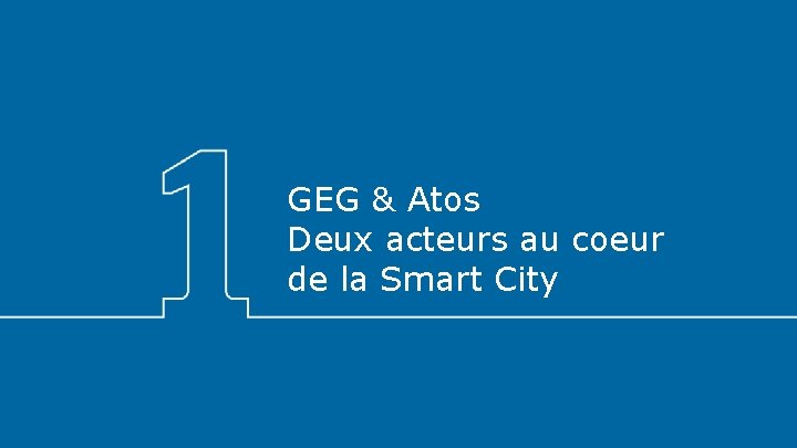 GEG & Atos Deux acteurs au coeur de la Smart City 