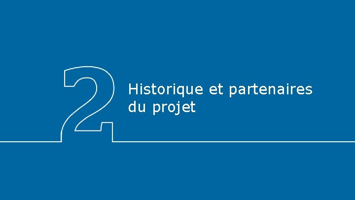 Historique et partenaires du projet 