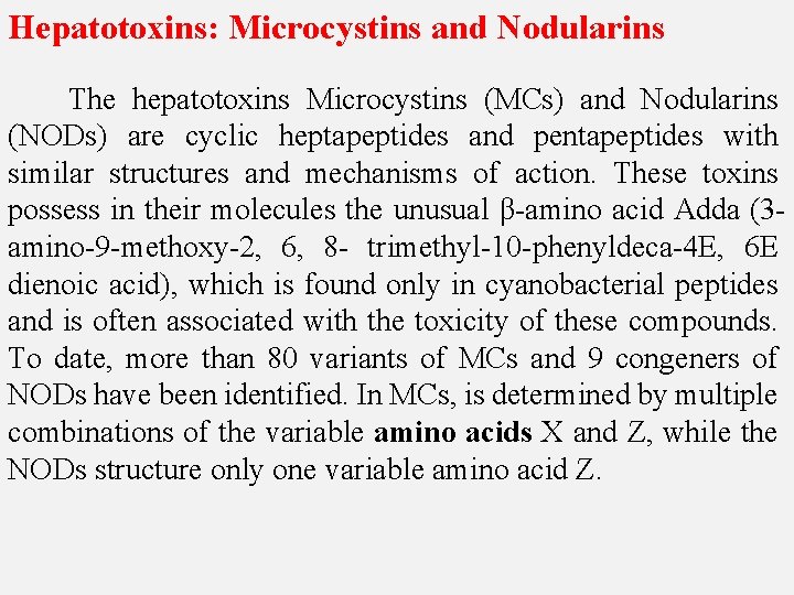 Hepatotoxins: Microcystins and Nodularins The hepatotoxins Microcystins (MCs) and Nodularins (NODs) are cyclic heptapeptides