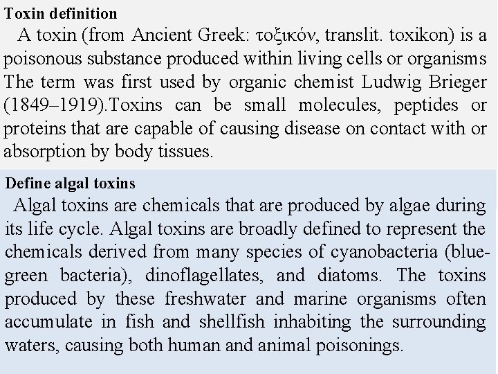 Toxin definition A toxin (from Ancient Greek: τοξικόν, translit. toxikon) is a poisonous substance