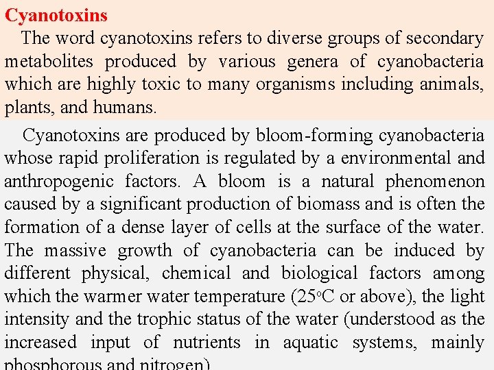 Cyanotoxins The word cyanotoxins refers to diverse groups of secondary metabolites produced by various