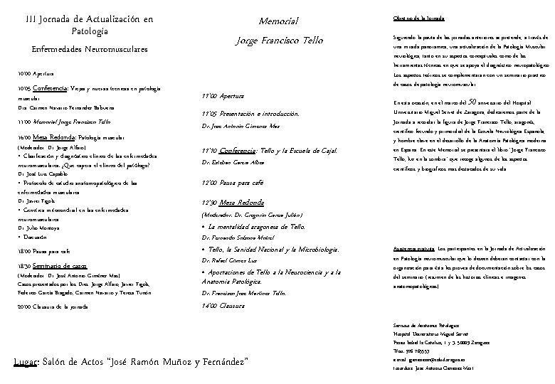 III Jornada de Actualización en Patología Enfermedades Neuromusculares Memorial Jorge Francisco Tello 10’ 00 III Jornada de Actualización en Patología Enfermedades Neuromusculares Memorial Jorge Francisco Tello 10’ 00