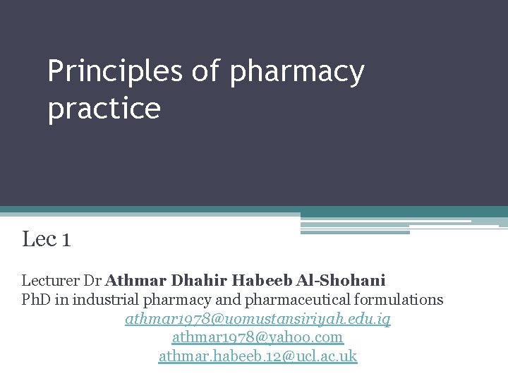 Principles of pharmacy practice Lec 1 Lecturer Dr Athmar Dhahir Habeeb Al-Shohani Ph. D