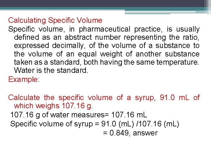 Calculating Specific Volume Specific volume, in pharmaceutical practice, is usually defined as an abstract