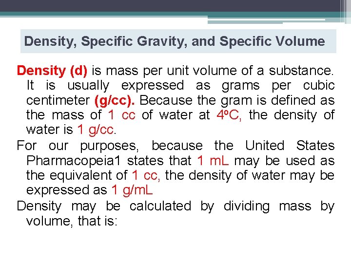 Density, Specific Gravity, and Specific Volume Density (d) is mass per unit volume of