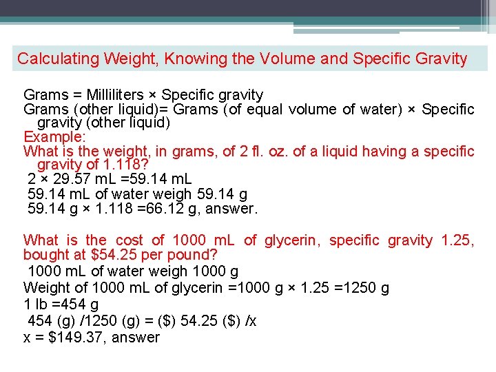 Calculating Weight, Knowing the Volume and Specific Gravity Grams = Milliliters × Specific gravity