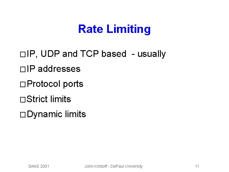 Rate Limiting � IP, � IP UDP and TCP based - usually addresses �