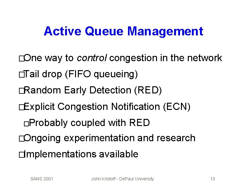 Active Queue Management �One �Tail way to control congestion in the network drop (FIFO