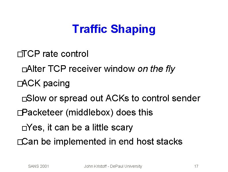 Traffic Shaping �TCP rate control �Alter �ACK TCP receiver window on the fly pacing