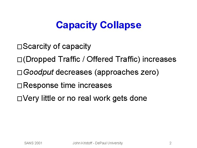 Capacity Collapse � Scarcity of capacity � (Dropped � Goodput Traffic / Offered Traffic)