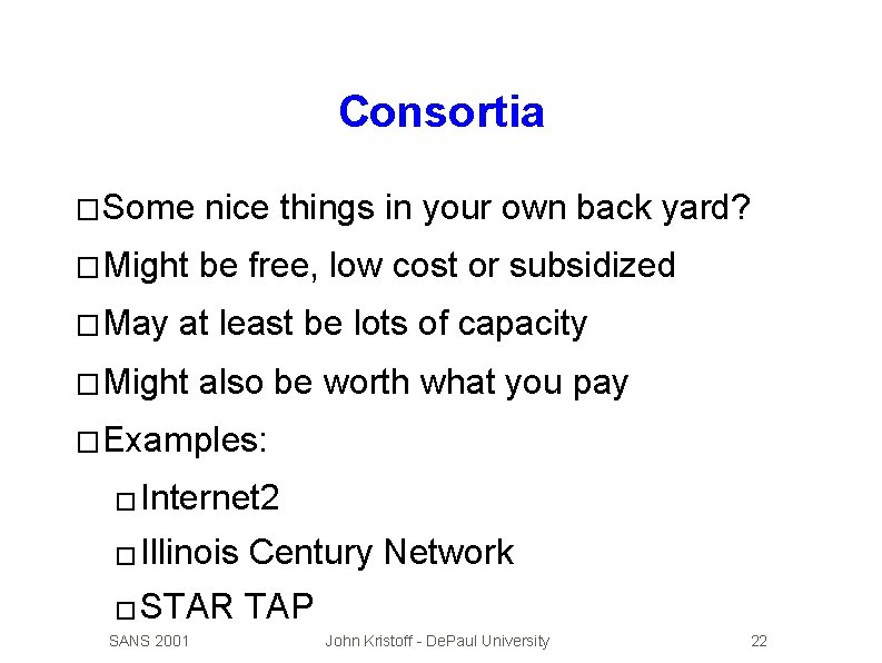 Consortia � Some nice things in your own back yard? � Might be free,