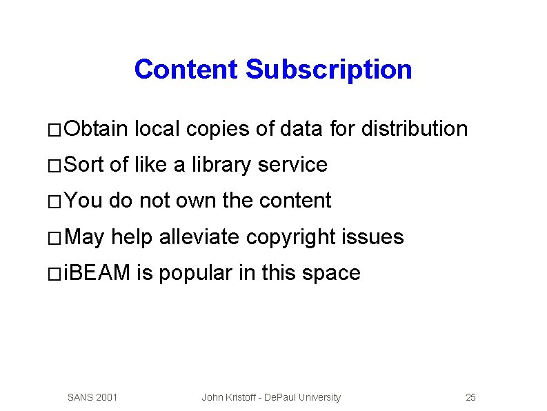 Content Subscription � Obtain local copies of data for distribution � Sort of like