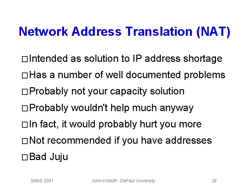 Network Address Translation (NAT) � Intended � Has as solution to IP address shortage