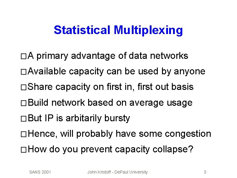 Statistical Multiplexing �A primary advantage of data networks � Available � Share � Build