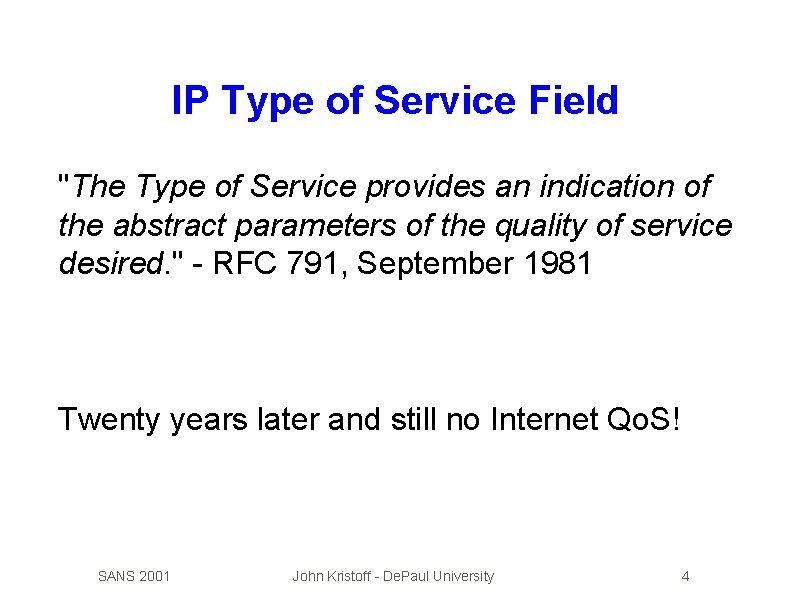 IP Type of Service Field "The Type of Service provides an indication of the