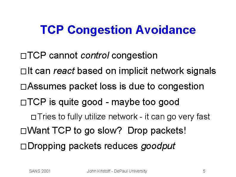 TCP Congestion Avoidance � TCP � It cannot control congestion can react based on