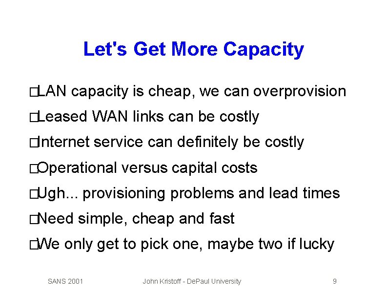 Let's Get More Capacity �LAN capacity is cheap, we can overprovision �Leased WAN links