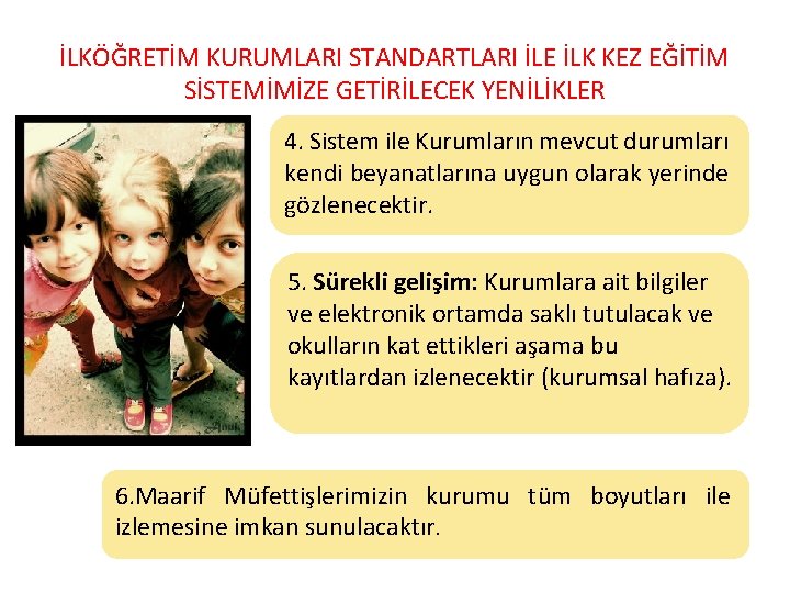 İLKÖĞRETİM KURUMLARI STANDARTLARI İLE İLK KEZ EĞİTİM SİSTEMİMİZE GETİRİLECEK YENİLİKLER 4. Sistem ile Kurumların