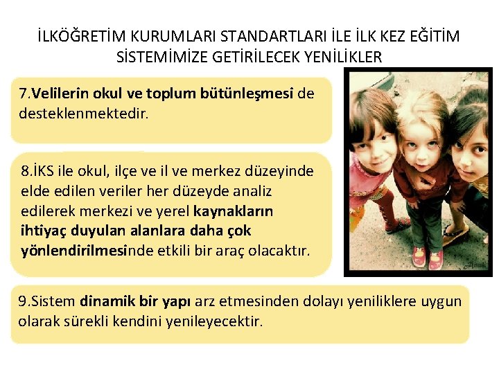 İLKÖĞRETİM KURUMLARI STANDARTLARI İLE İLK KEZ EĞİTİM SİSTEMİMİZE GETİRİLECEK YENİLİKLER 7. Velilerin okul ve