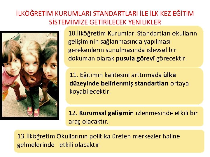 İLKÖĞRETİM KURUMLARI STANDARTLARI İLE İLK KEZ EĞİTİM SİSTEMİMİZE GETİRİLECEK YENİLİKLER 10. İlköğretim Kurumları Standartları