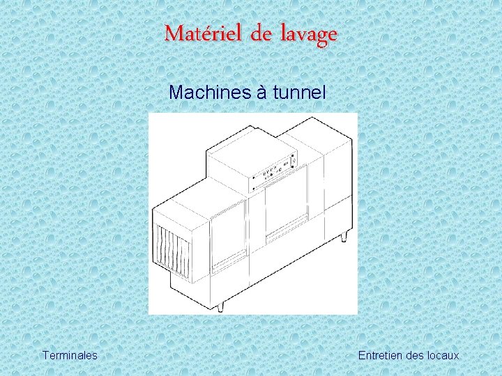 Matériel de lavage Machines à tunnel Terminales Entretien des locaux 