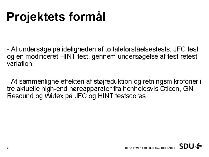 Projektets formål - At undersøge pålideligheden af to taleforståelsestests; JFC test og en modificeret