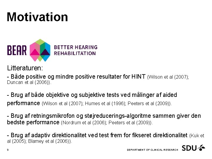 Motivation Litteraturen: - Både positive og mindre positive resultater for HINT (Wilson et al