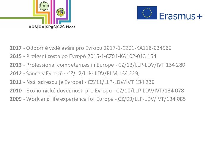 2017 - Odborné vzdělávání pro Evropu 2017 -1 -CZ 01 -KA 116 -034960 2015