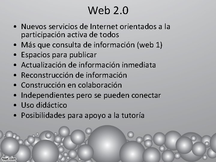 Web 2. 0 • Nuevos servicios de Internet orientados a la participación activa de