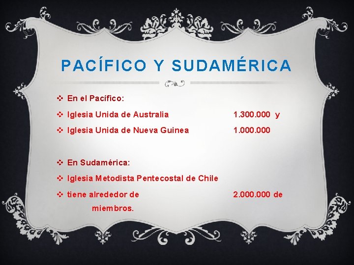 PACÍFICO Y SUDAMÉRICA v En el Pacífico: v Iglesia Unida de Australia 1. 300.