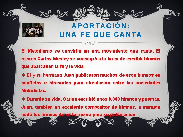 APORTACIÓN: UNA FE QUE CANTA El Metodismo se convirtió en una movimiento que canta.