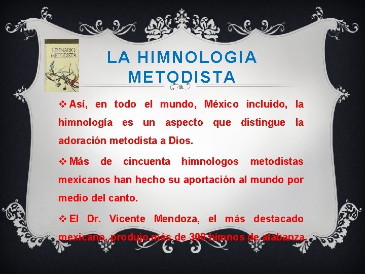 LA HIMNOLOGIA METODISTA v Así, en todo el mundo, México incluido, la himnología es