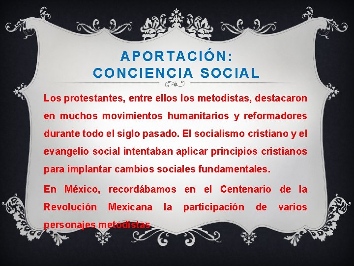 APORTACIÓN: CONCIENCIA SOCIAL Los protestantes, entre ellos metodistas, destacaron en muchos movimientos humanitarios y