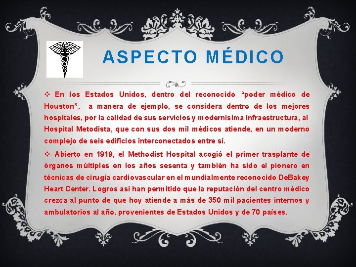 ASPECTO MÉDICO v En los Estados Unidos, dentro del reconocido “poder médico de Houston”,