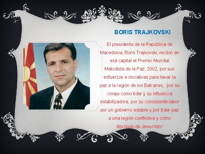 BORIS TRAJKOVSKI El presidente de la República de Macedonia, Boris Trajkovski, recibió en esa