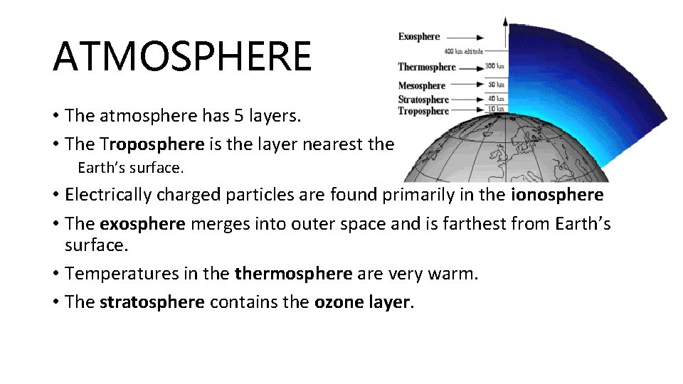 ATMOSPHERE • The atmosphere has 5 layers. • The Troposphere is the layer nearest