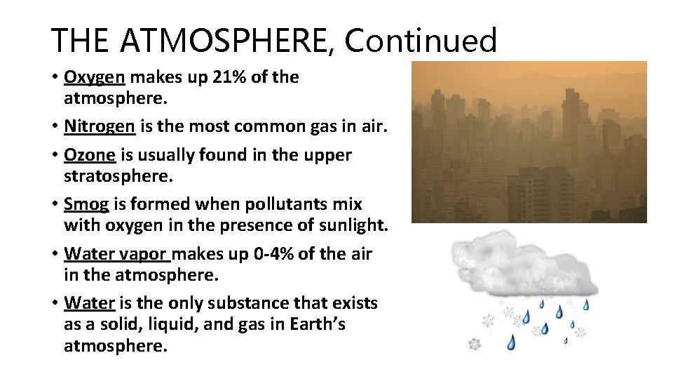 THE ATMOSPHERE, Continued • Oxygen makes up 21% of the atmosphere. • Nitrogen is