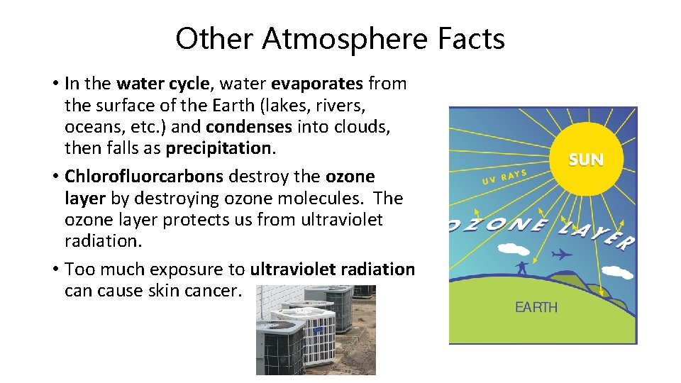 Other Atmosphere Facts • In the water cycle, water evaporates from the surface of