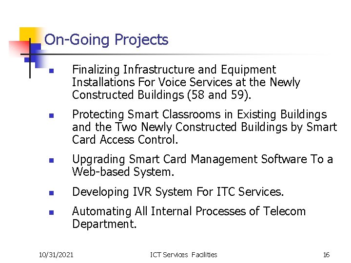 On-Going Projects n n n Finalizing Infrastructure and Equipment Installations For Voice Services at