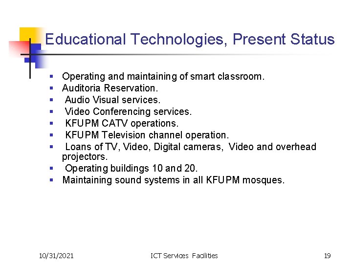 Educational Technologies, Present Status § Operating and maintaining of smart classroom. § Auditoria Reservation.