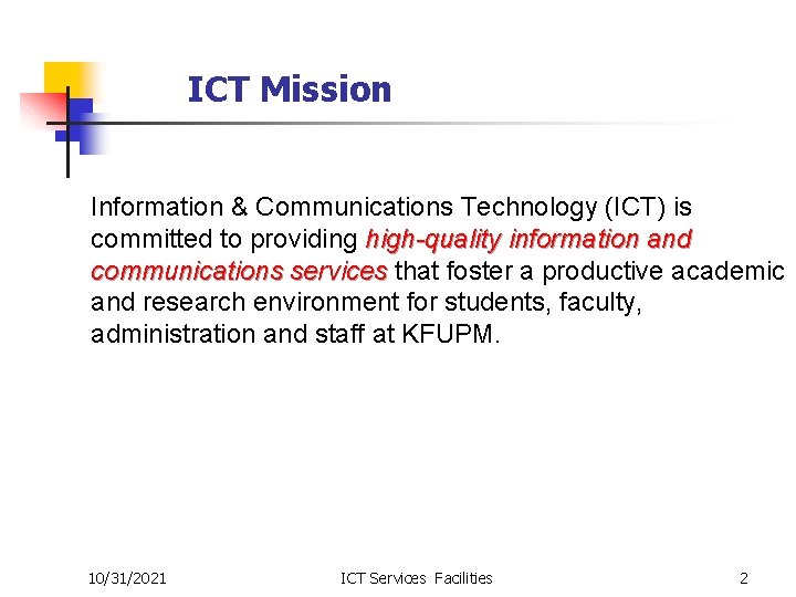 ICT Mission Information & Communications Technology (ICT) is committed to providing high-quality information and