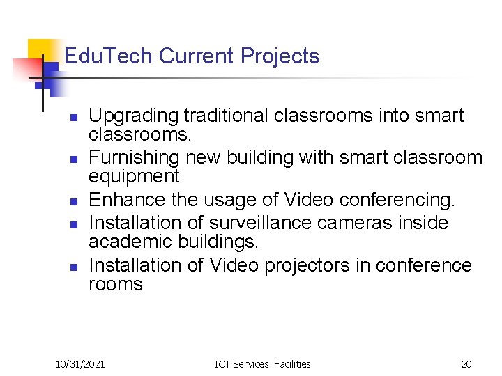 Edu. Tech Current Projects n n n Upgrading traditional classrooms into smart classrooms. Furnishing