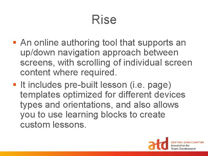 Rise § An online authoring tool that supports an up/down navigation approach between screens,