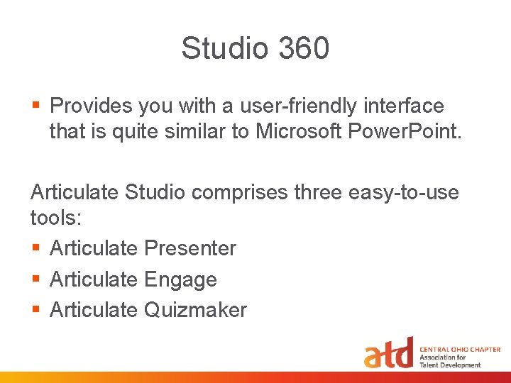 Studio 360 § Provides you with a user-friendly interface that is quite similar to