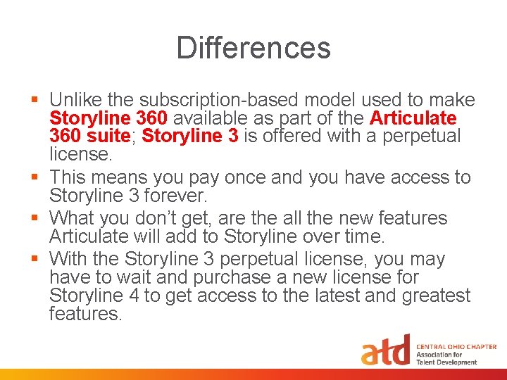 Differences § Unlike the subscription-based model used to make Storyline 360 available as part