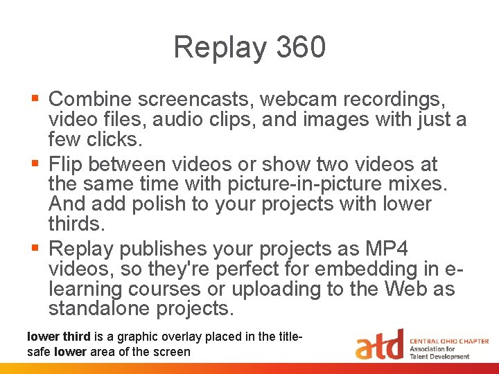 Replay 360 § Combine screencasts, webcam recordings, video files, audio clips, and images with